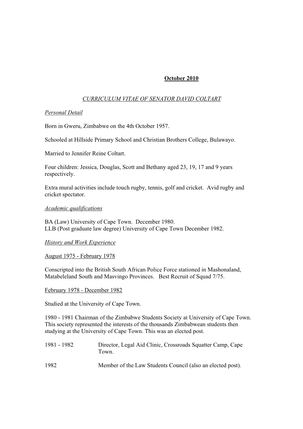 October 2010 CURRICULUM VITAE of SENATOR DAVID COLTART Personal Detail Born in Gweru, Zimbabwe on the 4Th October 1957. Schooled