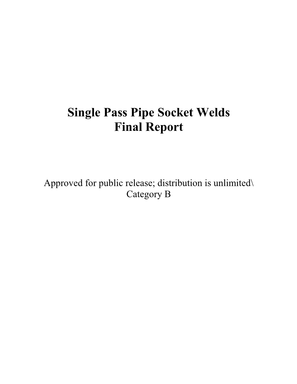 Single Pass Pipe Socket Welds Final Report