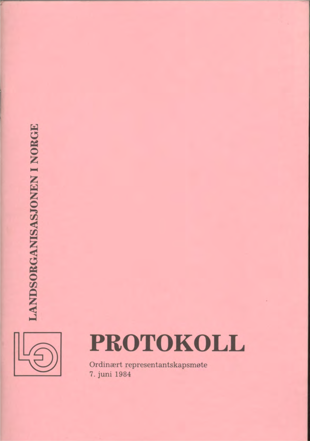 PROTOKOLL Ordinært Representantskapsmøte 7 .Juni 1984 LANDSORGANISASJONEN I NORGE