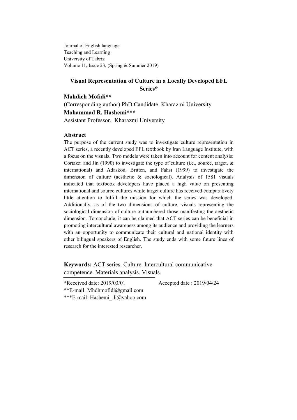 Visual Representation of Culture in a Locally Developed EFL Series* Mahdieh Mofidi** (Corresponding Author) Phd Candidate, Kharazmi University Mohammad R