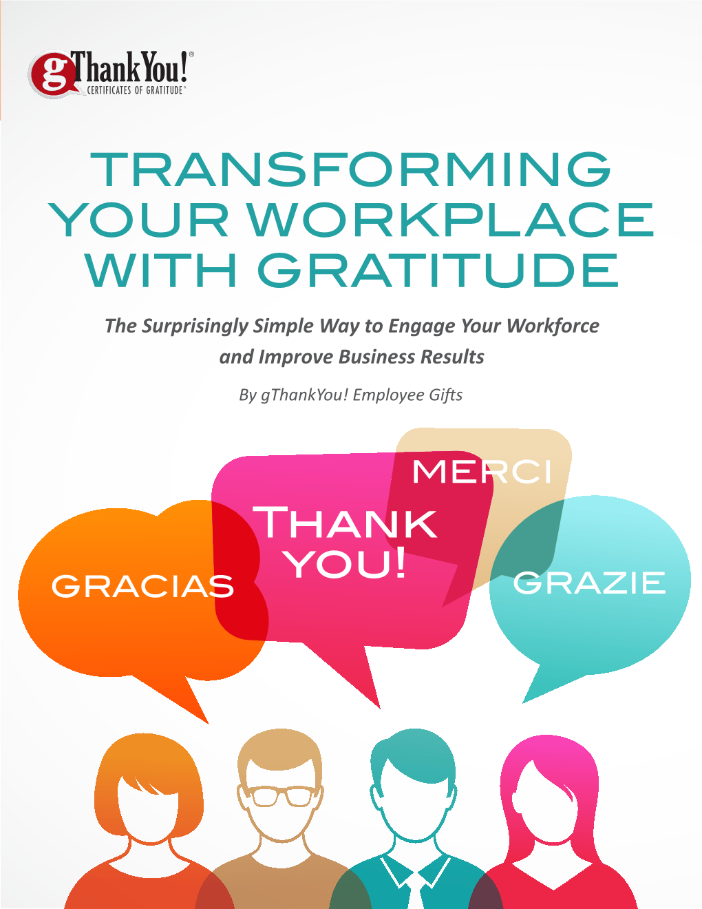 TRANSFORMING YOUR WORKPLACE with GRATITUDE the Surprisingly Simple Way to Engage Your Workforce and Improve Business Results by Gthankyou! Employee Gifts