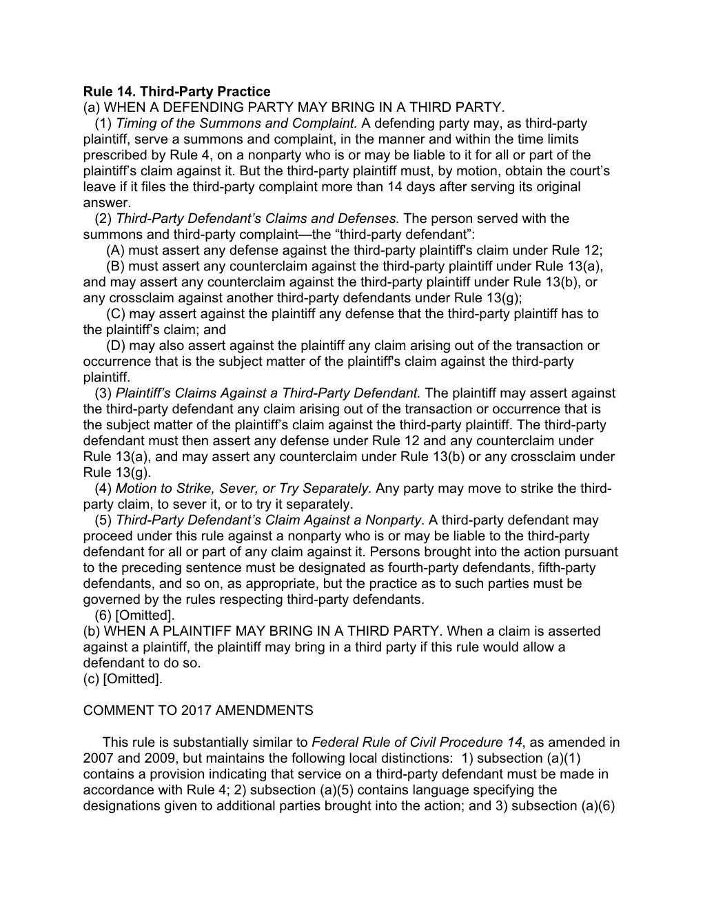 Rule 14. Third-Party Practice (A) WHEN a DEFENDING PARTY MAY BRING in a THIRD PARTY. (1) Timing of the Summons and Complaint. A