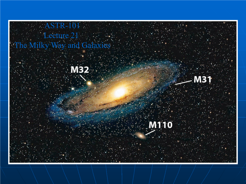 ASTR-101 Lecture 21 the Milky Way and Galaxies