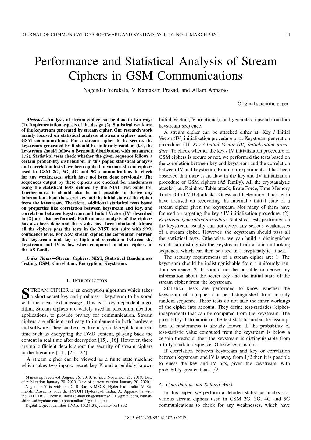 Performance and Statistical Analysis of Stream Ciphers in GSM Communications Nagendar Yerukala, V Kamakshi Prasad, and Allam Apparao