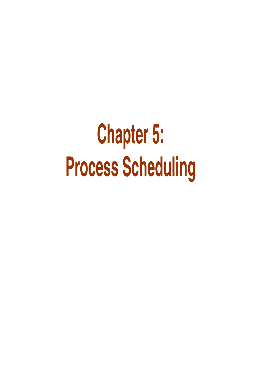 Chapter 5: Process Scheduling Chapter 5: Process Scheduling