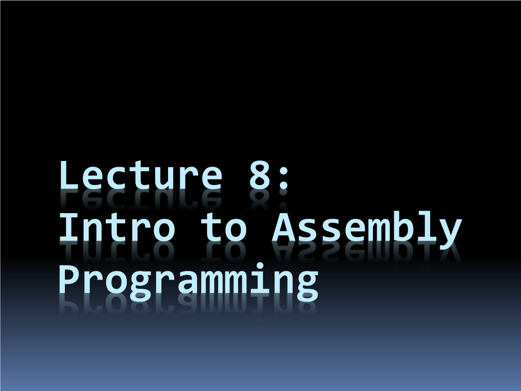 Lecture 8: Intro to Assembly Programming the MIPS Microprocessor