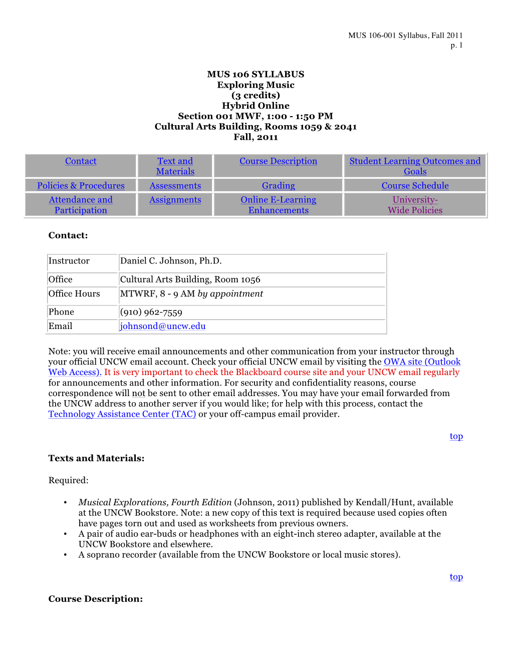 MUS 106 SYLLABUS Exploring Music (3 Credits) Hybrid Online Section 001 MWF, 1:00 - 1:50 PM Cultural Arts Building, Rooms 1059 & 2041 Fall, 2011