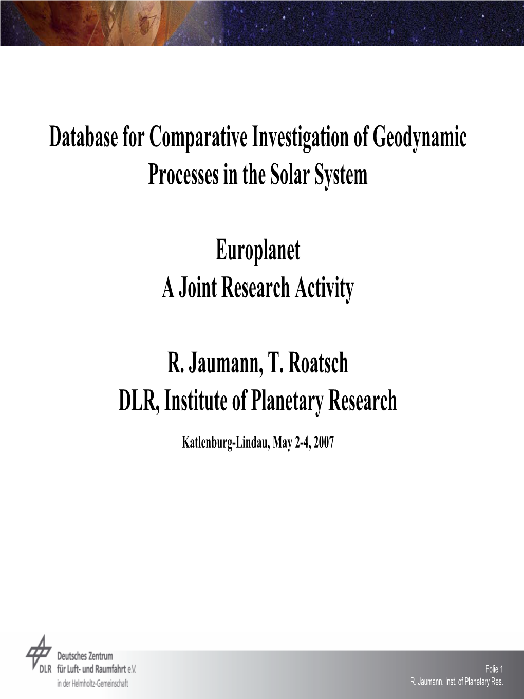 Database for Comparative Investigation of Geodynamic Processes in the Solar System Europlanet a Joint Research Activity R. Jauma