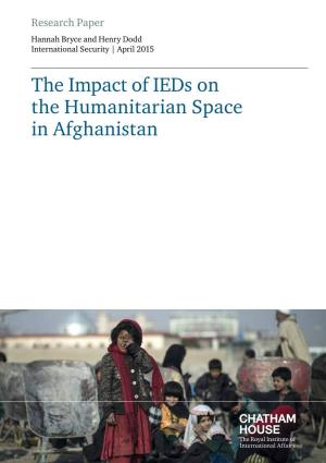 The Impact of Ieds on the Humanitarian Space in Afghanistan the Impact of Ieds on the Humanitarian Space in Afghanistan