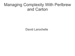 Managing Complexity with Perlbrew and Carton