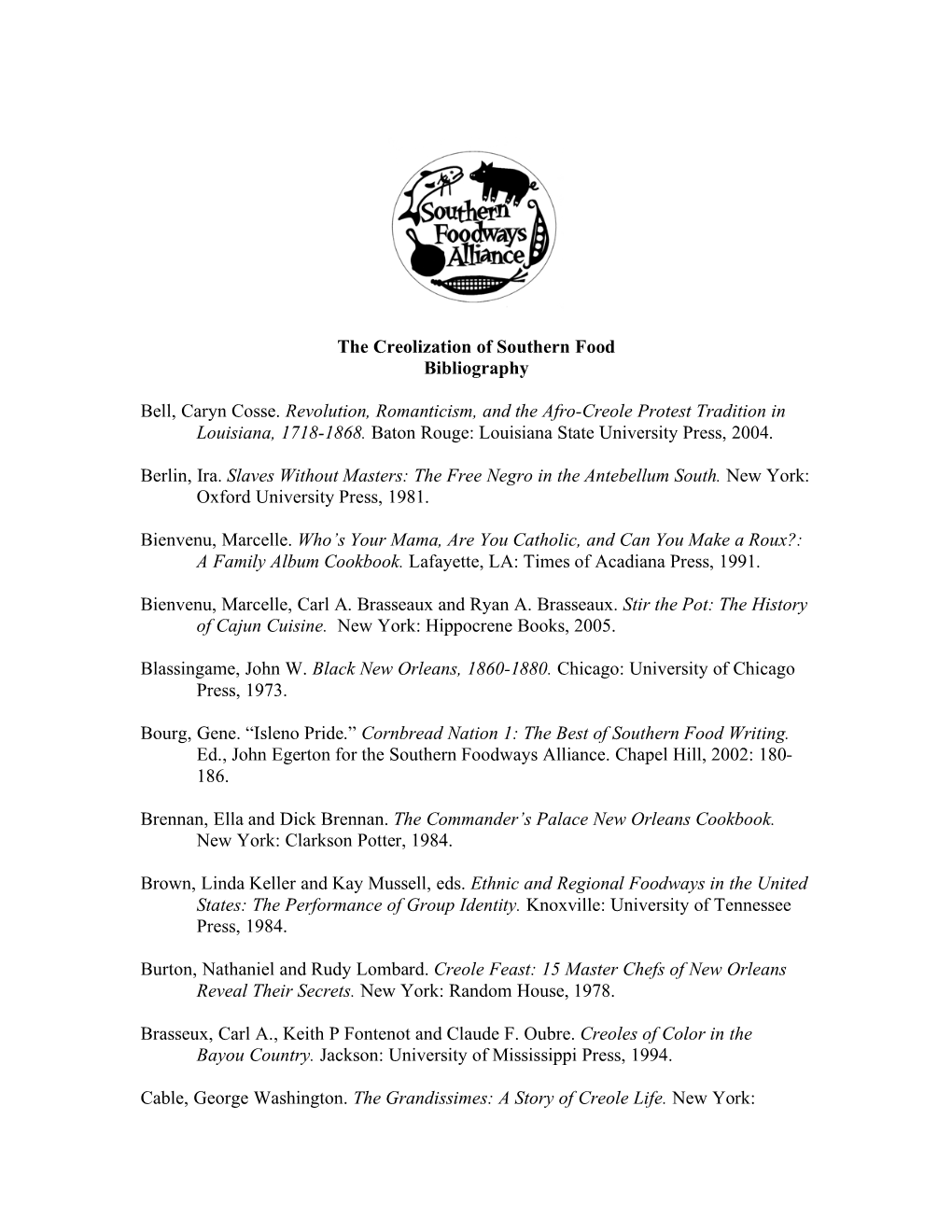 The Creolization of Southern Food Bibliography Bell, Caryn Cosse. Revolution, Romanticism, and the Afro-Creole Protest Tradition