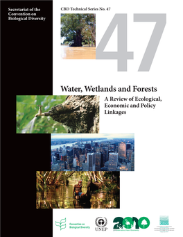 Water, Wetlands and Forests a Review of Ecological, Economic and Policy Linkages CBD Technical Series No