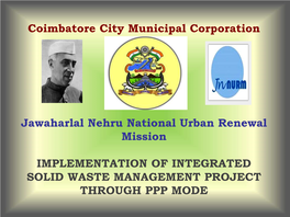 IMPLEMENTATION of INTEGRATED SOLID WASTE MANAGEMENT PROJECT THROUGH PPP MODE Population : 16.01 Lakhs
