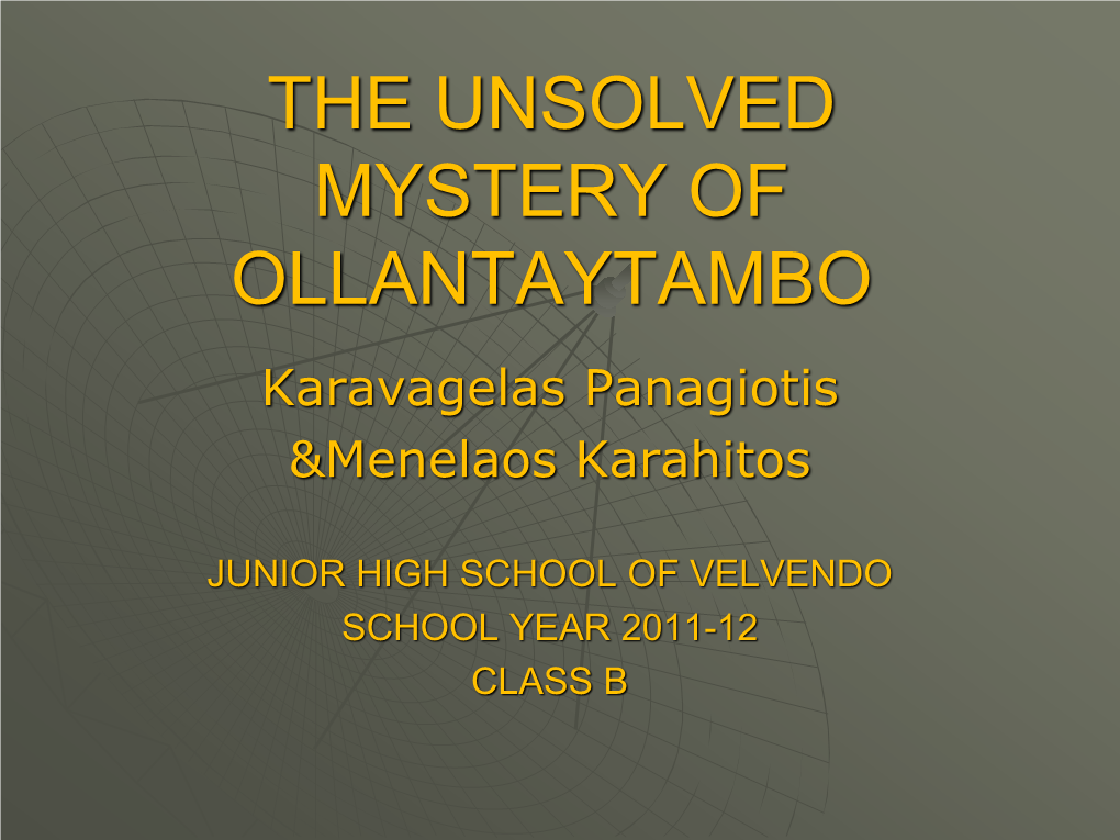 THE UNSOLVED MYSTERY of OLLANTAYTAMBO Karavagelas Panagiotis &Menelaos Karahitos