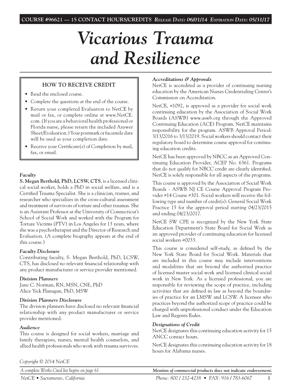 Vicarious Trauma and Resilience COURSE #96621 — 15 CONTACT HOURS/CREDITS Release Date: 06/01/14 Expiration Date: 05/31/17 Vicarious Trauma and Resilience