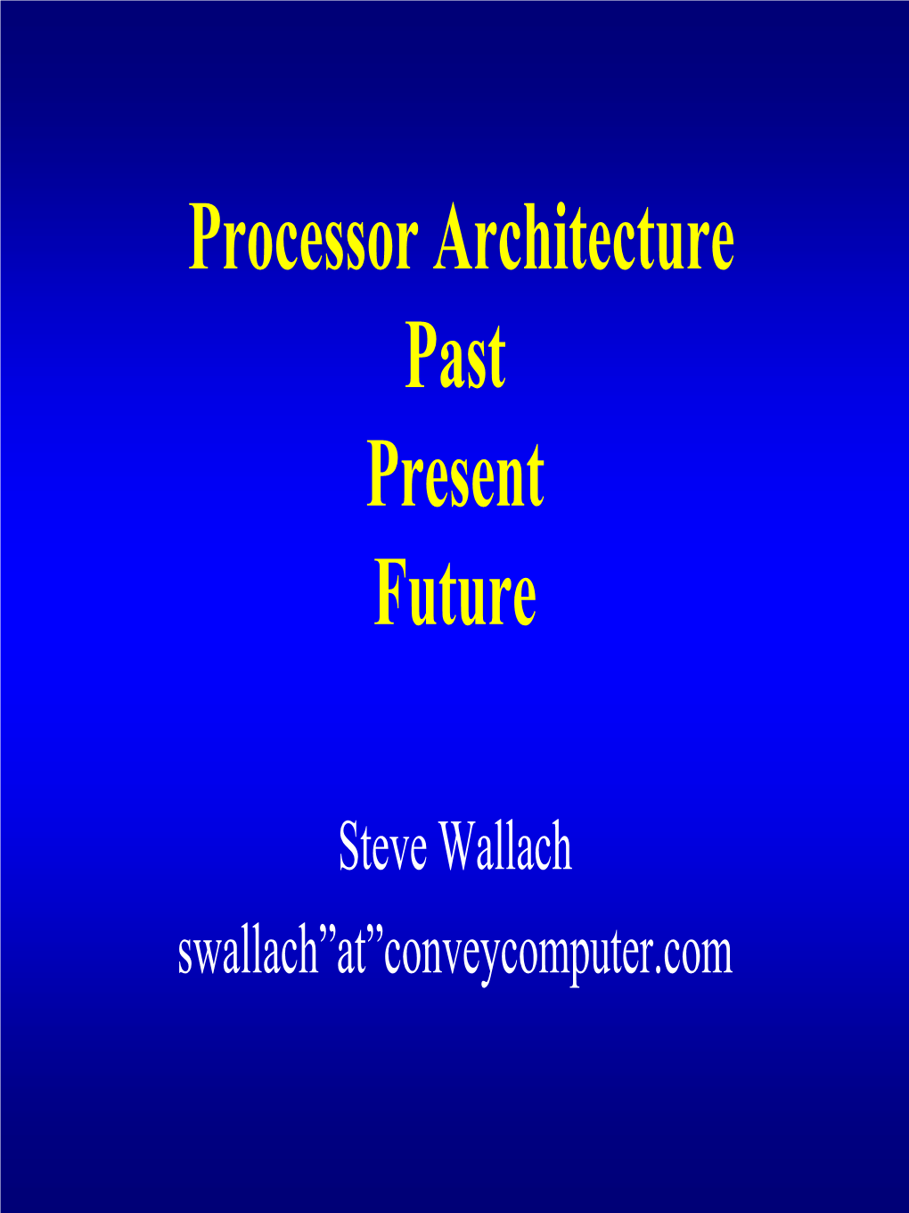 Processor Architecture Past Present Future