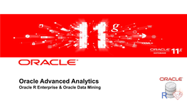 Oracle Advanced Analytics Oracle R Enterprise & Oracle Data Mining