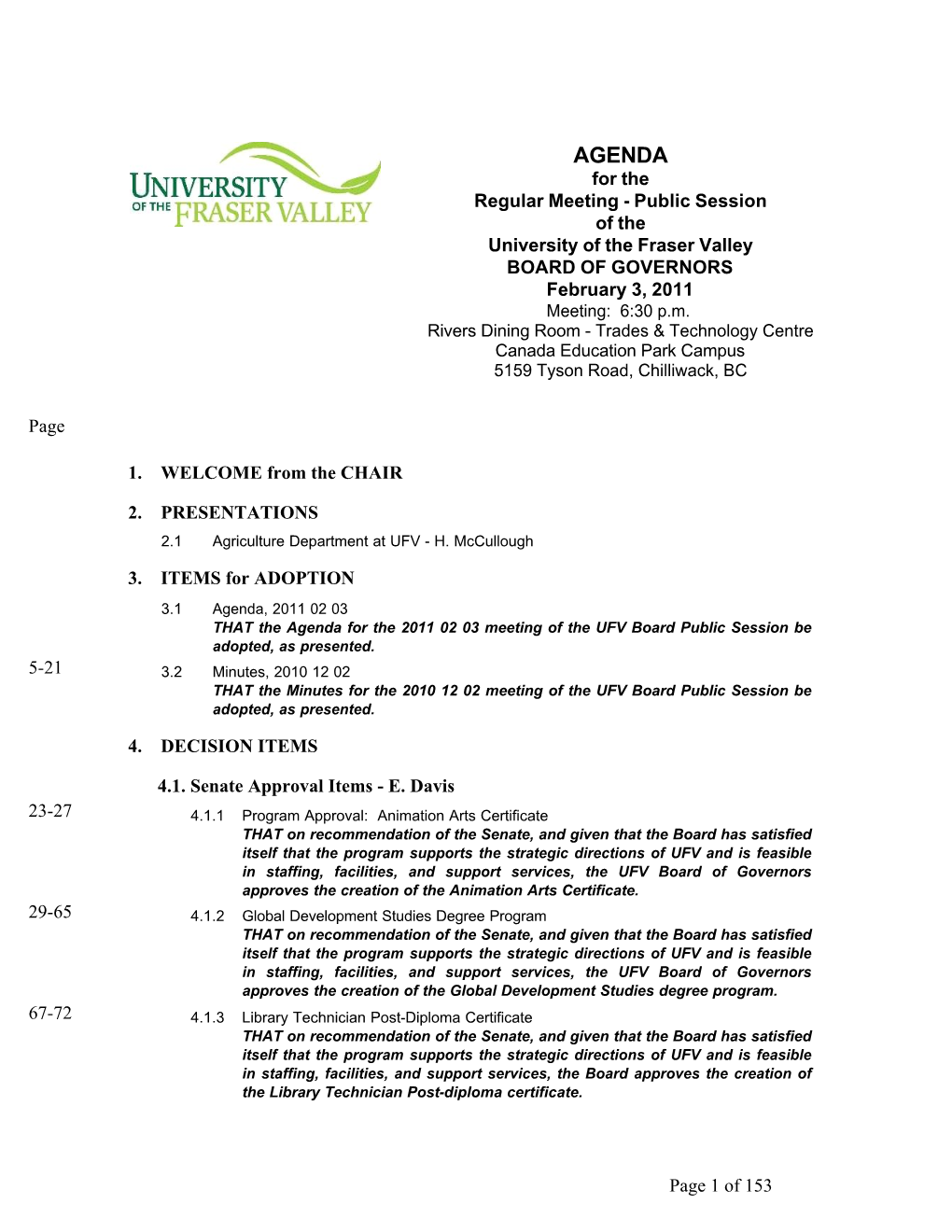 AGENDA for the Regular Meeting - Public Session of the University of the Fraser Valley BOARD of GOVERNORS February 3, 2011 Meeting: 6:30 P.M