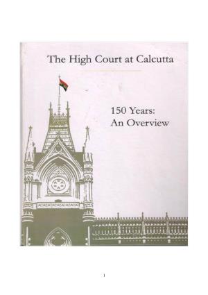 The High Court at Calcutta 150 Years : an Overview
