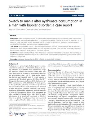 Switch to Mania After Ayahuasca Consumption in a Man with Bipolar Disorder: a Case Report Alejandro G Szmulewicz1,2*, Marina P Valerio1 and Jose M Smith1