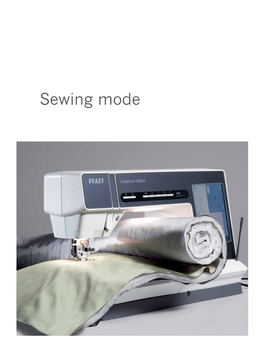 Sewing Mode Sewing Mode in Sewing Mode View You Can Select Stitches, Adjust and Sew Them