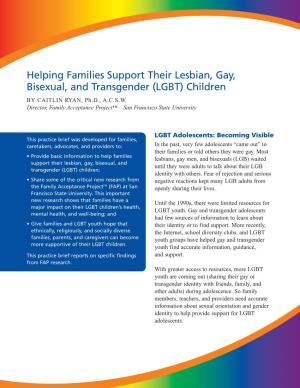 Helping Families Support Their Lesbian, Gay, Bisexual, and Transgender (LGBT) Children by CAITLIN RYAN, Ph.D., A.C.S.W