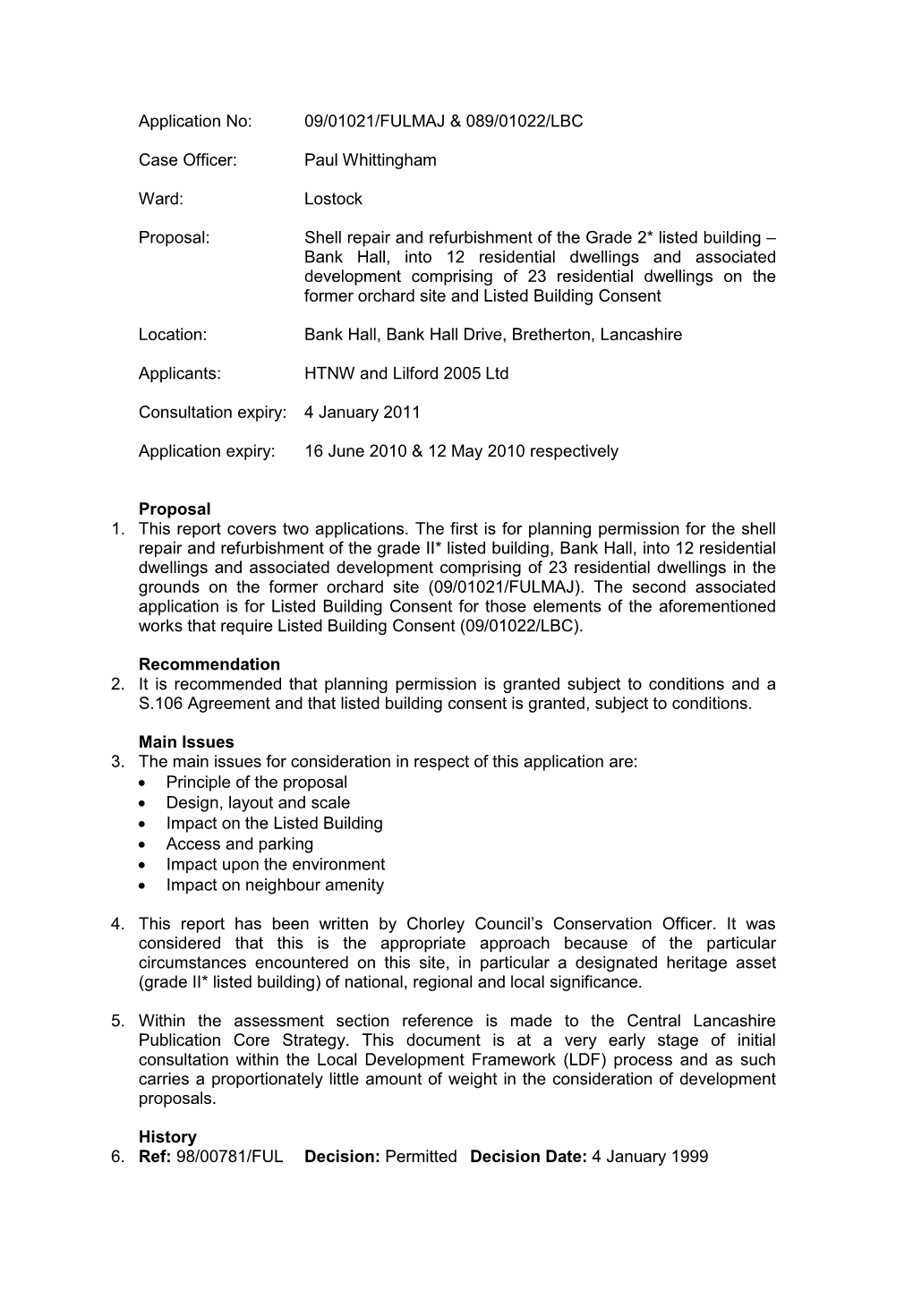 Application No: 09/01021/FULMAJ & 089/01022/LBC Case Officer: Paul Whittingham Ward: Lostock Proposal: Shell Repair and Re