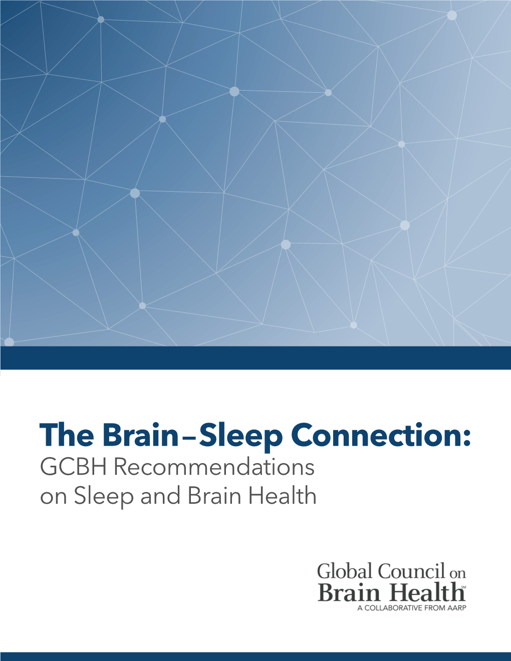 The Brain-Sleep Connection: GCBH Recommendations on Sleep and Brain Health.” Available At