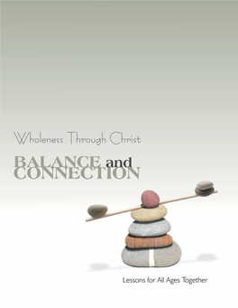 Lessons for All Ages Together Lessons for All Ages Together Wholeness Through Christ: BALANCE and CONNECTION