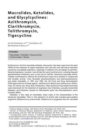 Macrolides, Ketolides, and Glycylcyclines: Azithromycin, Clarithromycin, Telithromycin, Tigecycline