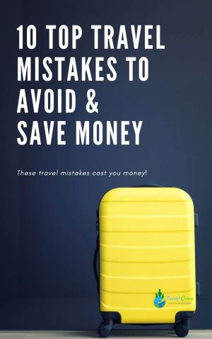 These Travel Mistakes Cost You Money! Copyright © 2020 Travel Clans