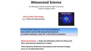 Attosecond Science Jon Marangos, Director Extreme Light Consortium, Imperial College London