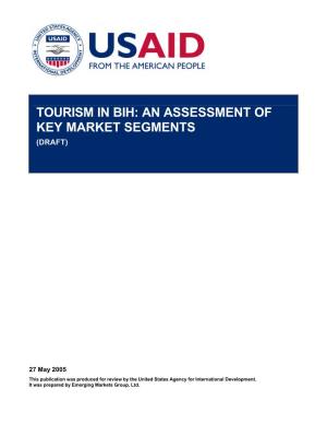 Tourism in Bih: an Assessment of Key Market Segments (Draft)