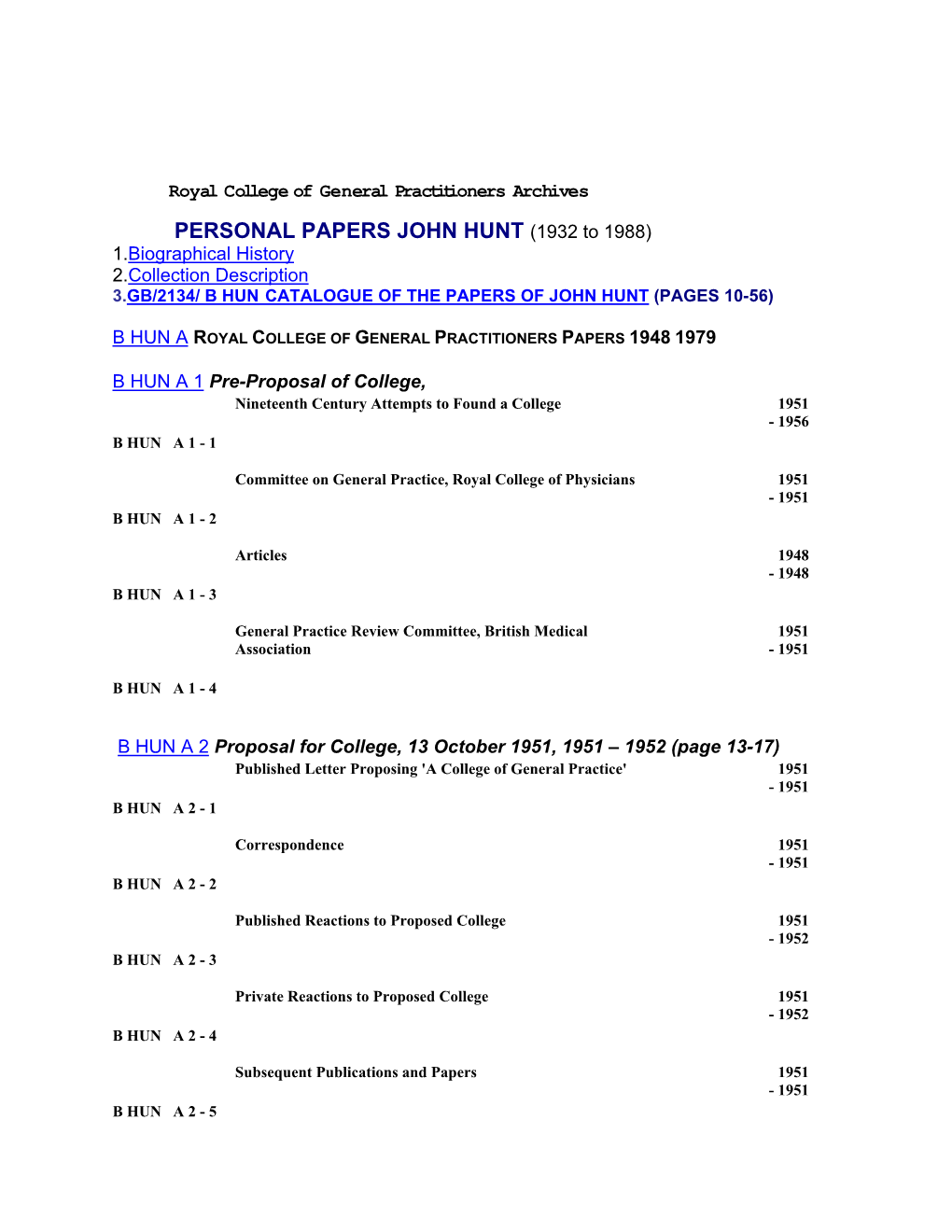 PERSONAL PAPERS JOHN HUNT (1932 to 1988) 1.Biographical History 2.Collection Description 3.GB/2134/ B HUN CATALOGUE of the PAPERS of JOHN HUNT (PAGES 10-56)