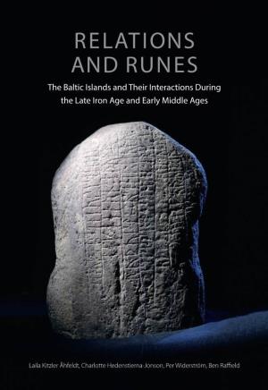 RELATIONS and RUNES the Baltic Islands and Their Interactions During the Late Iron Age and Early Middle Ages