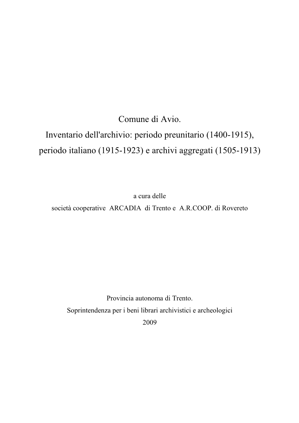 Comune Di Avio. Inventario Dell'archivio: Periodo Preunitario (1400-1915), Periodo Italiano (1915-1923) E Archivi Aggregati (1505-1913)