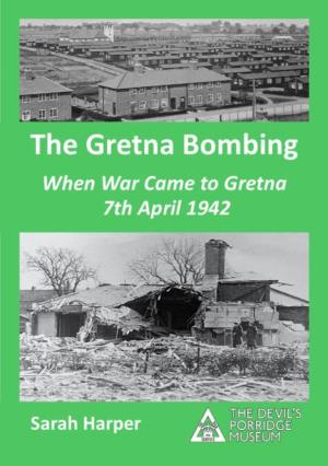 The Gretna Bombing – 7Th April 1941
