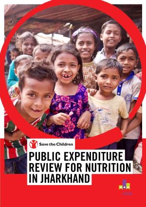 Public Expenditure Review for Nutrition in Jharkhand Is Presented in This Section with Reference to Three of the Four Key Objectives of the Project