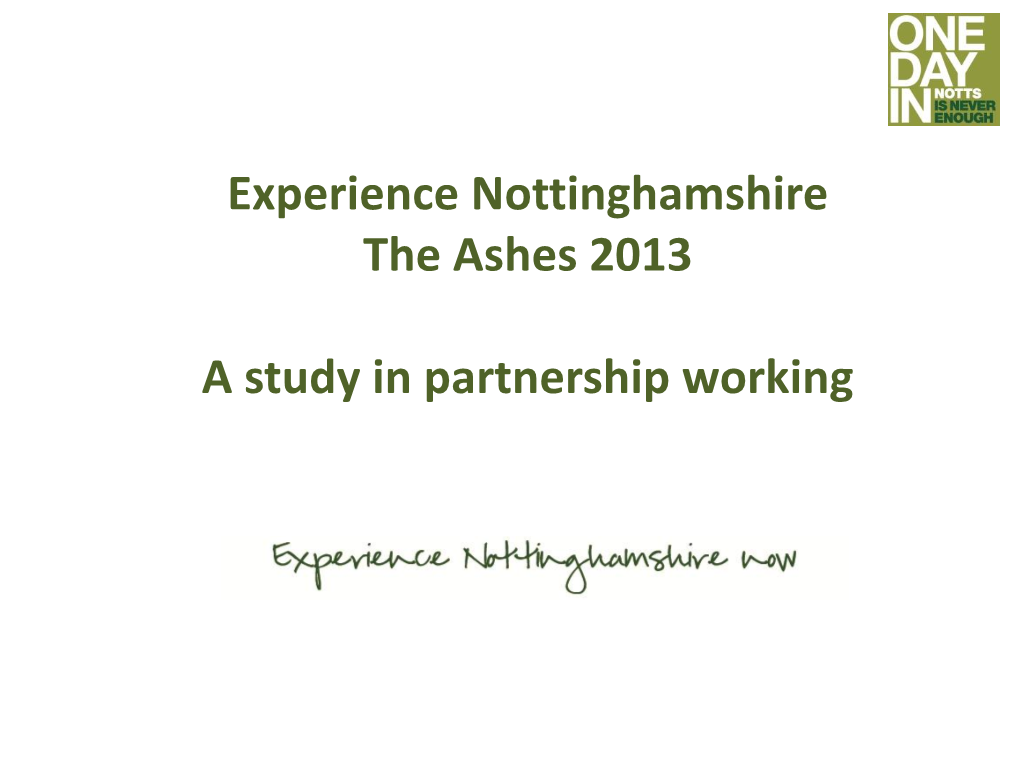 Experience Nottinghamshire the Ashes 2013 a Study in Partnership