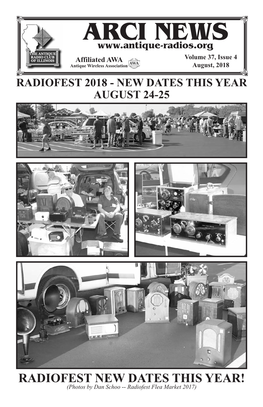 ARCI NEWS Affiliated Awa Volume 37, Issue 4 Antique Wireless Association August, 2018 Radiofest 2018 - New Dates This Year August 24-25