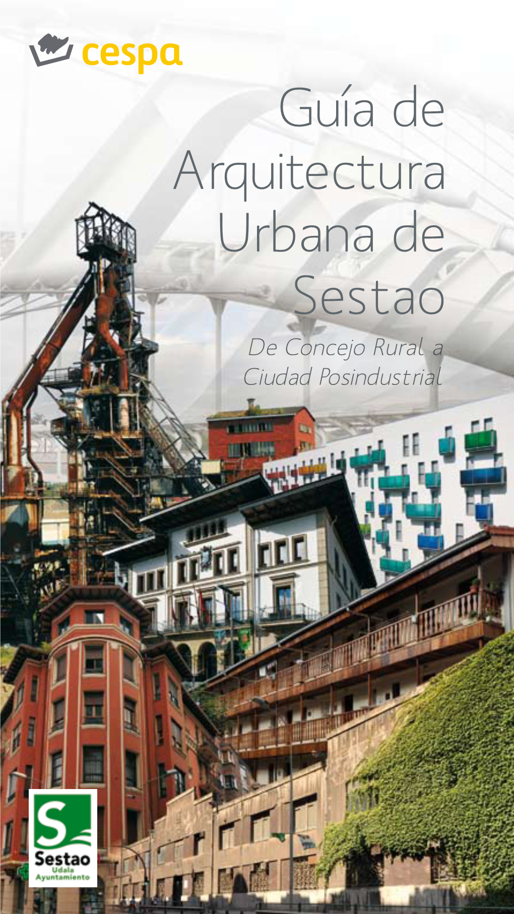 Guía De Arquitectura Urbana De Sestao De Concejo Rural a Ciudad Posindustrial Grupo Publicitario Cruzial, S.L