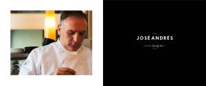 JOSÉ ANDRÉS ARRIVED in NEW YORK from “I Cook for a Living, and I Chase Opportunities,” Says Andrés, Want Pragmatic, Quick People
