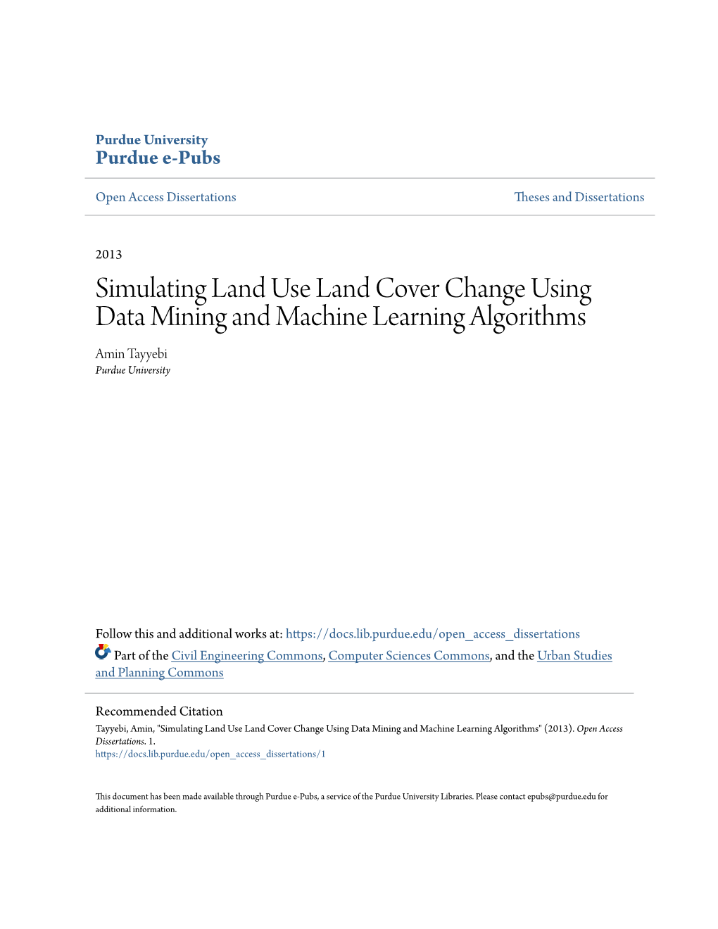 Simulating Land Use Land Cover Change Using Data Mining and Machine Learning Algorithms Amin Tayyebi Purdue University