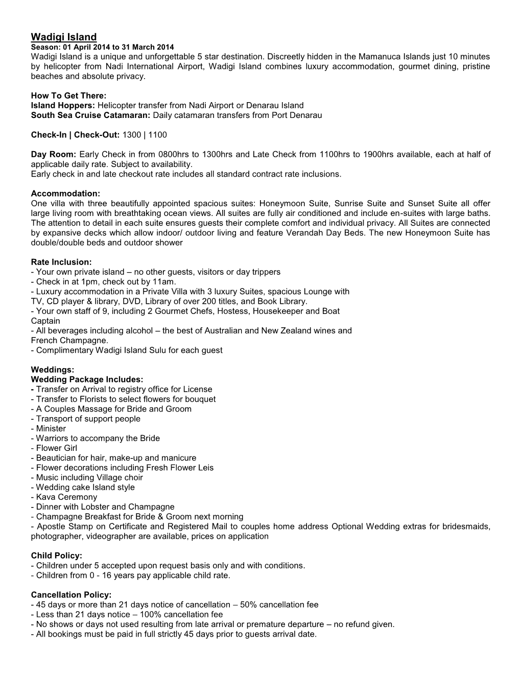 Wadigi Island Season: 01 April 2014 to 31 March 2014 Wadigi Island Is a Unique and Unforgettable 5 Star Destination