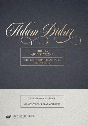 Adam Didur Droga Artystyczna Przez Metropolitan Opera Do Bytomia