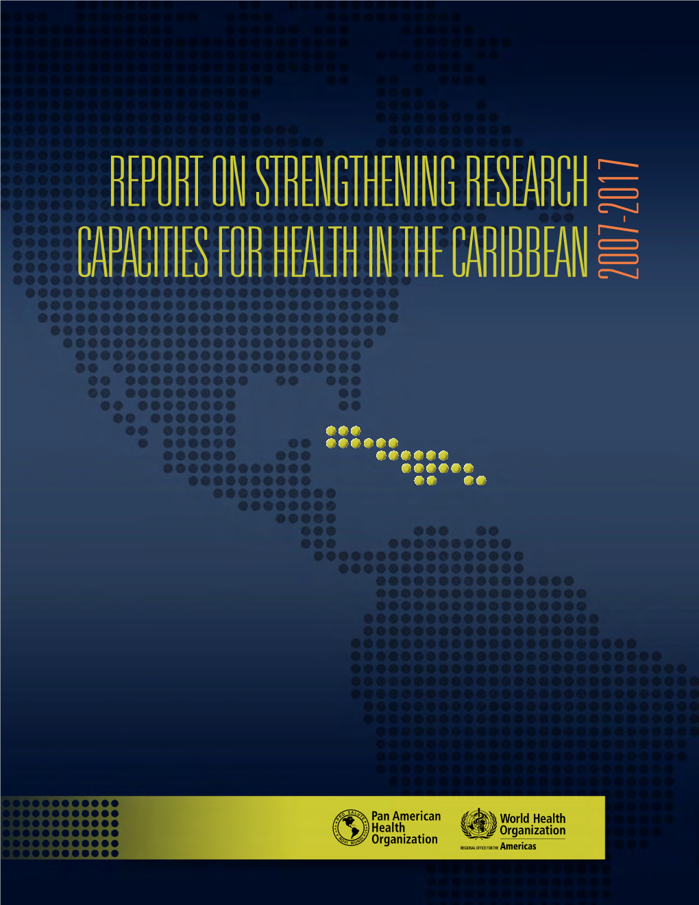 Report on Strengthening Research Capacities for Health in the Caribbean, 2007–2017 Executive Summary Iii