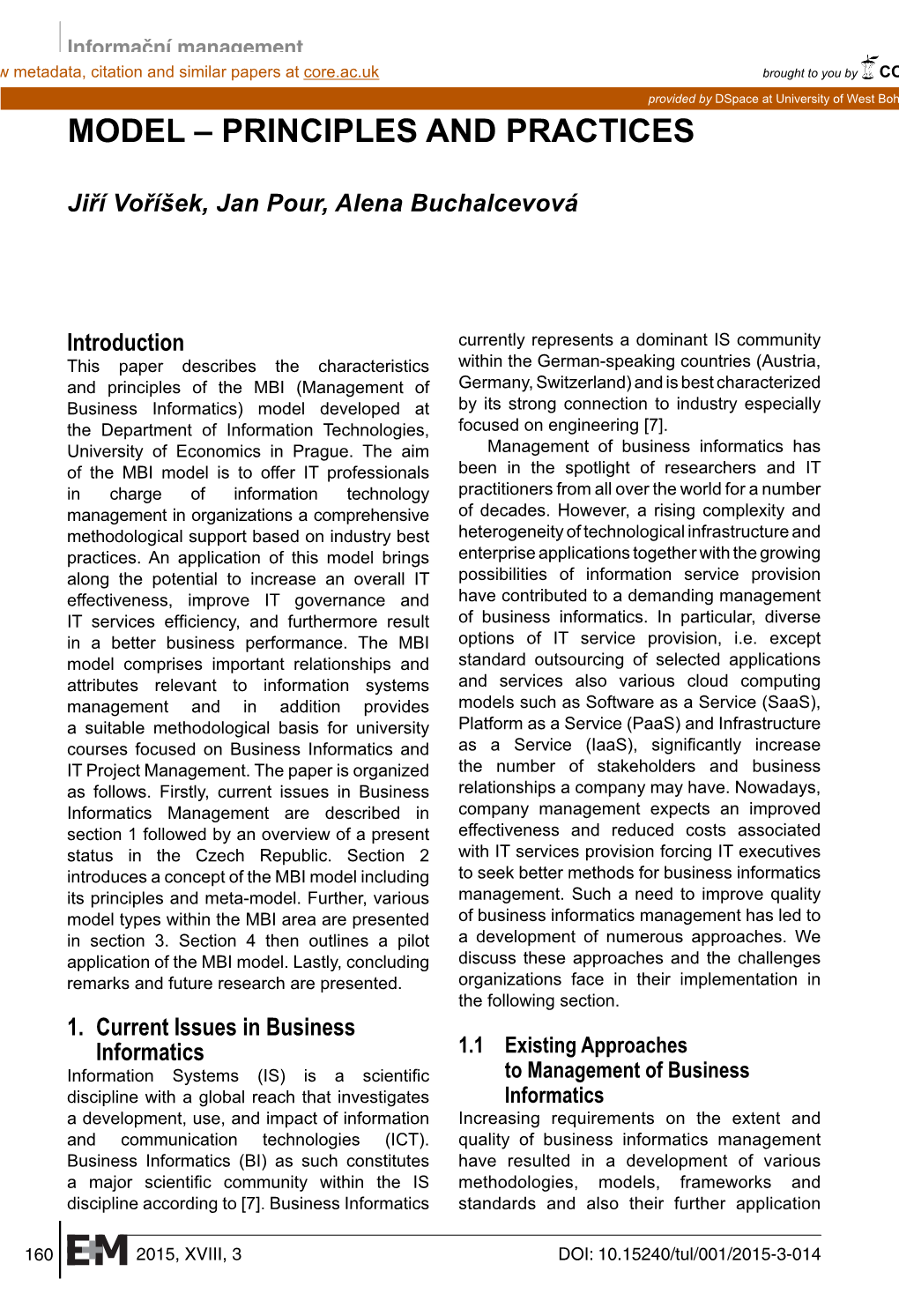 MANAGEMENT of BUSINESS INFORMATICS MODEL – PRINCIPLES and PRACTICES Jiří Voříšek, Jan Pour, Alena Buchalcevová