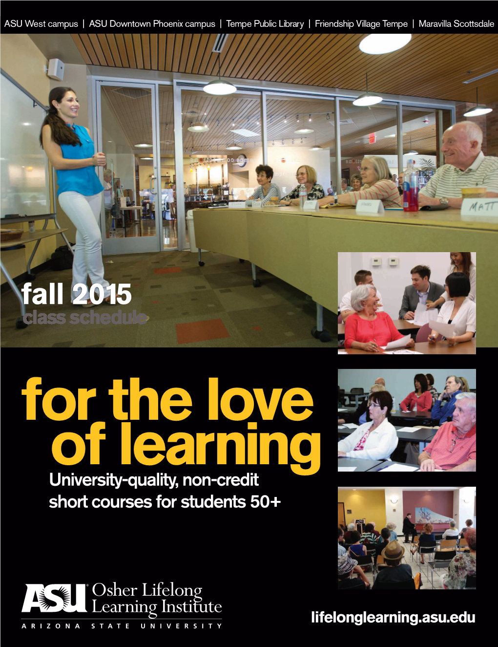 Fall 2015 Class Schedule for the Love of Learning University-Quality, Non-Credit Short Courses for Students 50+