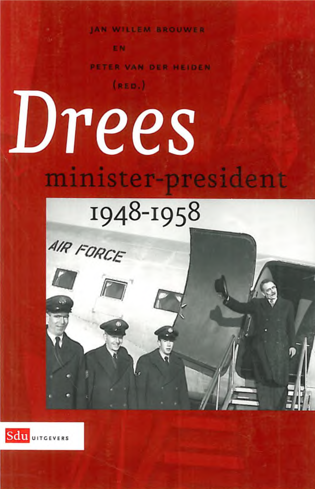 Drees, Minister-President 1948-1958 Drees, Minister-President 1948-1958