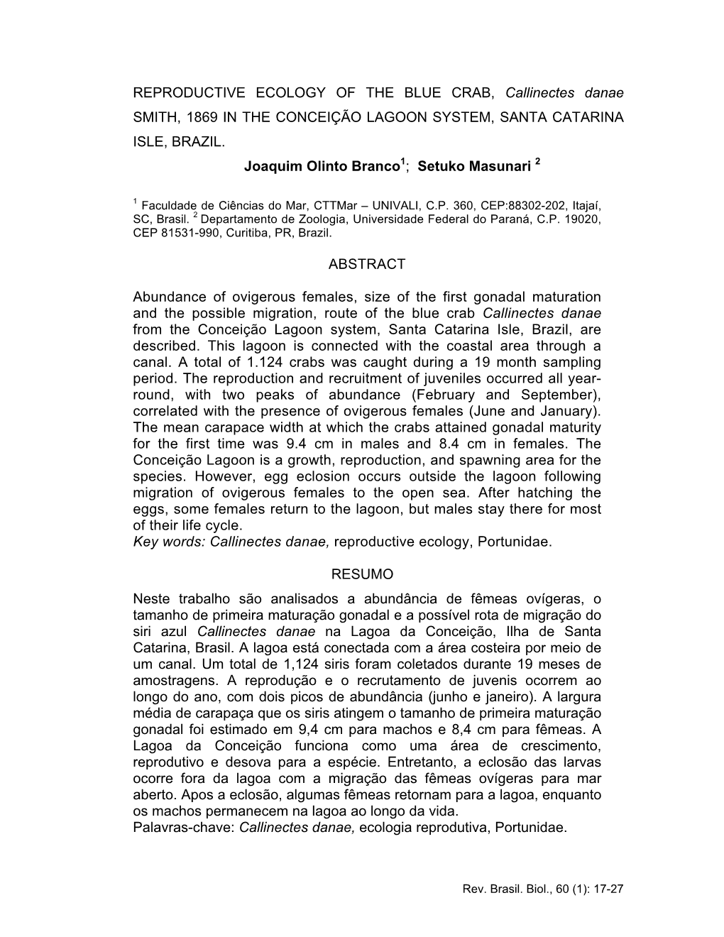 REPRODUCTIVE ECOLOGY of the BLUE CRAB, Callinectes Danae SMITH, 1869 in the CONCEIÇÃO LAGOON SYSTEM, SANTA CATARINA ISLE, BRAZIL